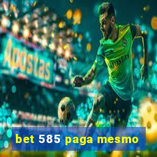 bet 585 paga mesmo